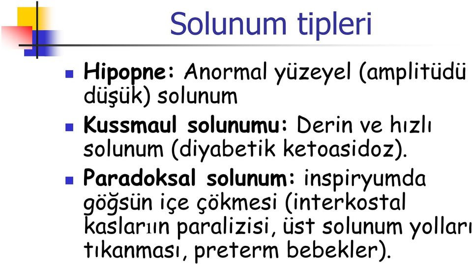 Paradoksal solunum: inspiryumda göğsün içe çökmesi (interkostal