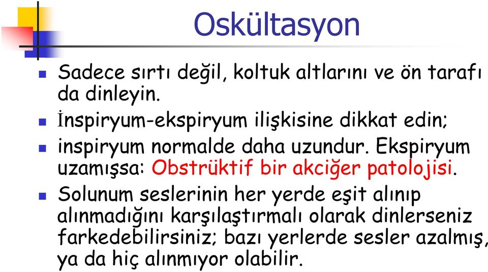 Ekspiryum uzamışsa: Obstrüktif bir akciğer patolojisi.