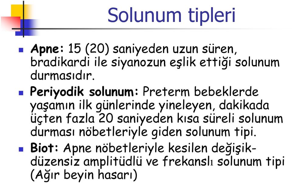 Periyodik solunum: Preterm bebeklerde yaşamın ilk günlerinde yineleyen, dakikada üçten fazla 20