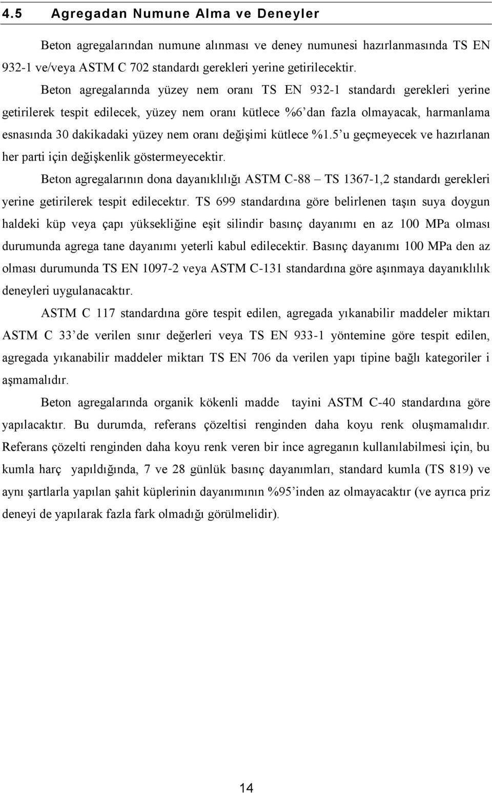 oranı değişimi kütlece %1.5 u geçmeyecek ve hazırlanan her parti için değişkenlik göstermeyecektir.