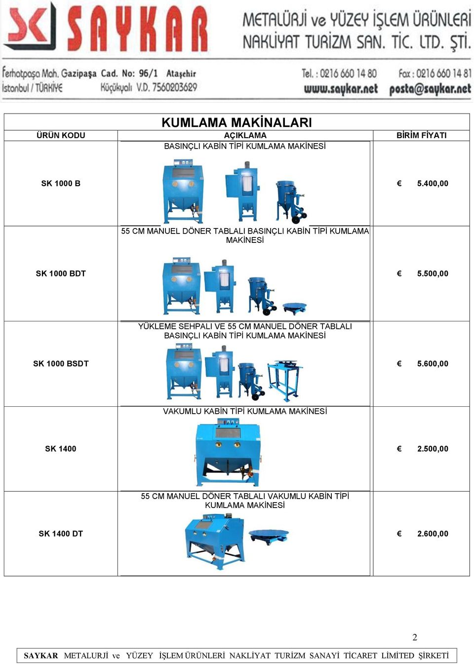 500,00 YÜKLEME SEHPALI VE 55 CM MANUEL DÖNER TABLALI BASINÇLI KABİN TİPİ KUMLAMA MAKİNESİ SK 1000