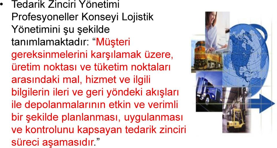 hizmet ve ilgili bilgilerin ileri ve geri yöndeki akışları ile depolanmalarının etkin ve