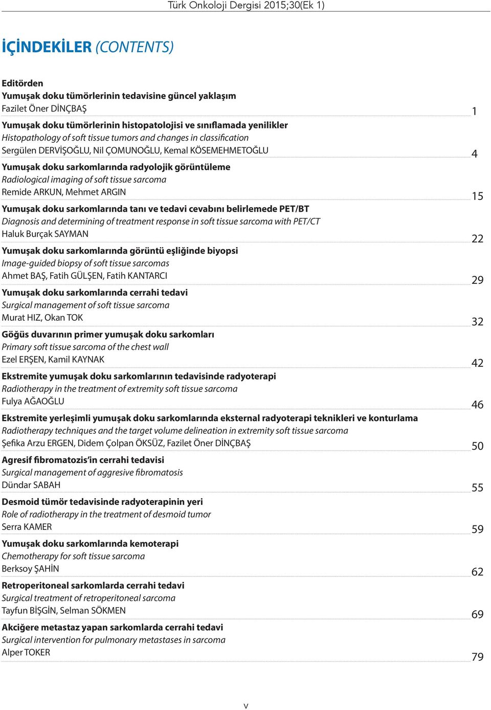 imaging of soft tissue sarcoma Remide ARKUN, Mehmet ARGIN Yumuşak doku sarkomlarında tanı ve tedavi cevabını belirlemede PET/BT Diagnosis and determining of treatment response in soft tissue sarcoma