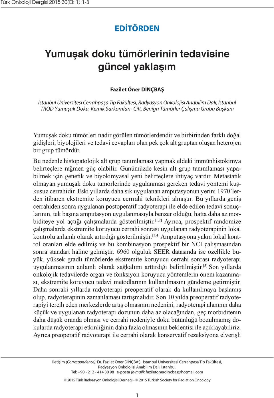 biyolojileri ve tedavi cevapları olan pek çok alt gruptan oluşan heterojen bir grup tümördür.