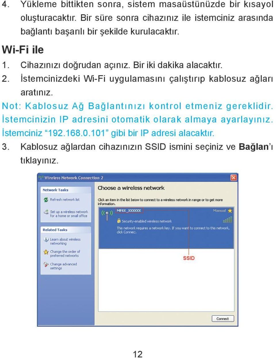 Bir iki dakika alacaktır. 2. İstemcinizdeki Wi-Fi uygulamasını çalıştırıp kablosuz ağları aratınız.