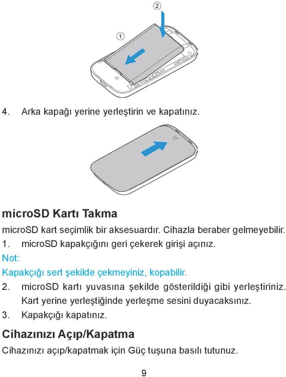 Not: Kapakçığı sert şekilde çekmeyiniz, kopabilir. 2. microsd kartı yuvasına şekilde gösterildiği gibi yerleştiriniz.