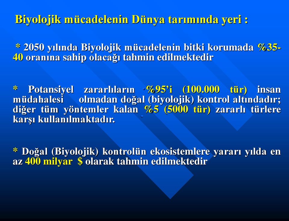 000 tür) insan müdahalesi olmadan doğal (biyolojik) kontrol altındadır; diğer tüm yöntemler kalan.