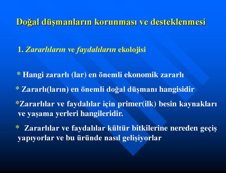 Zararlı(ların) en önemli doğal düşmanı hangisidir *Zararlılar ve faydalılar için primer(ilk)