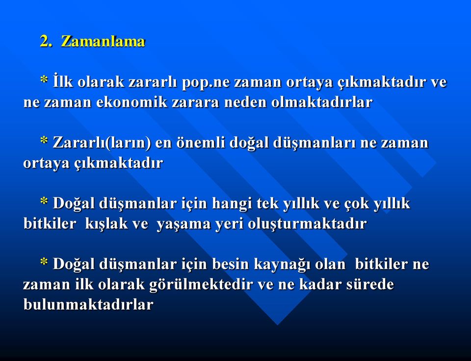 önemli doğal düşmanları ne zaman ortaya çıkmaktadır * Doğal düşmanlar için hangi tek yıllık ve çok