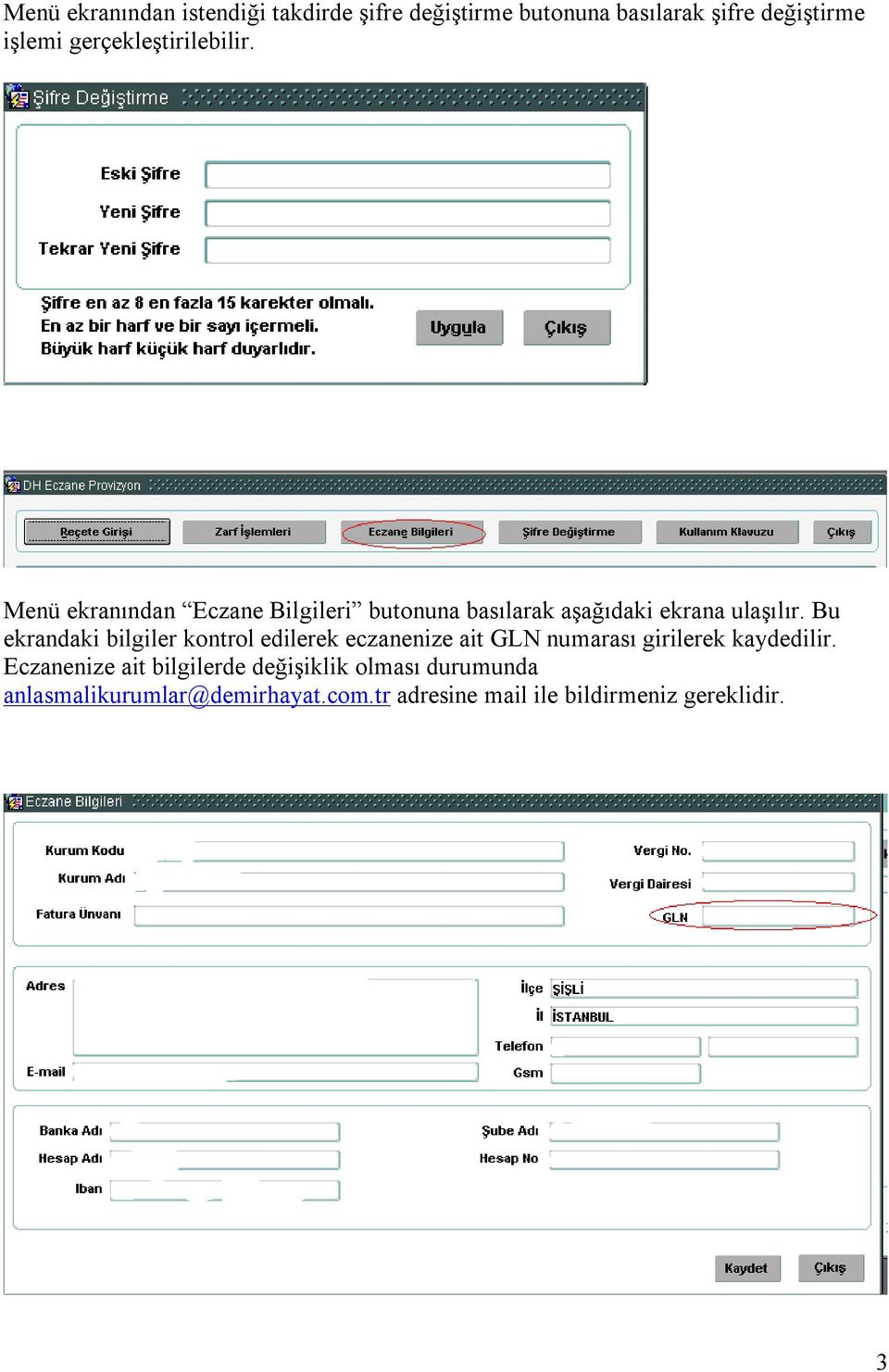 Bu ekrandaki bilgiler kontrol edilerek eczanenize ait GLN numarası girilerek kaydedilir.