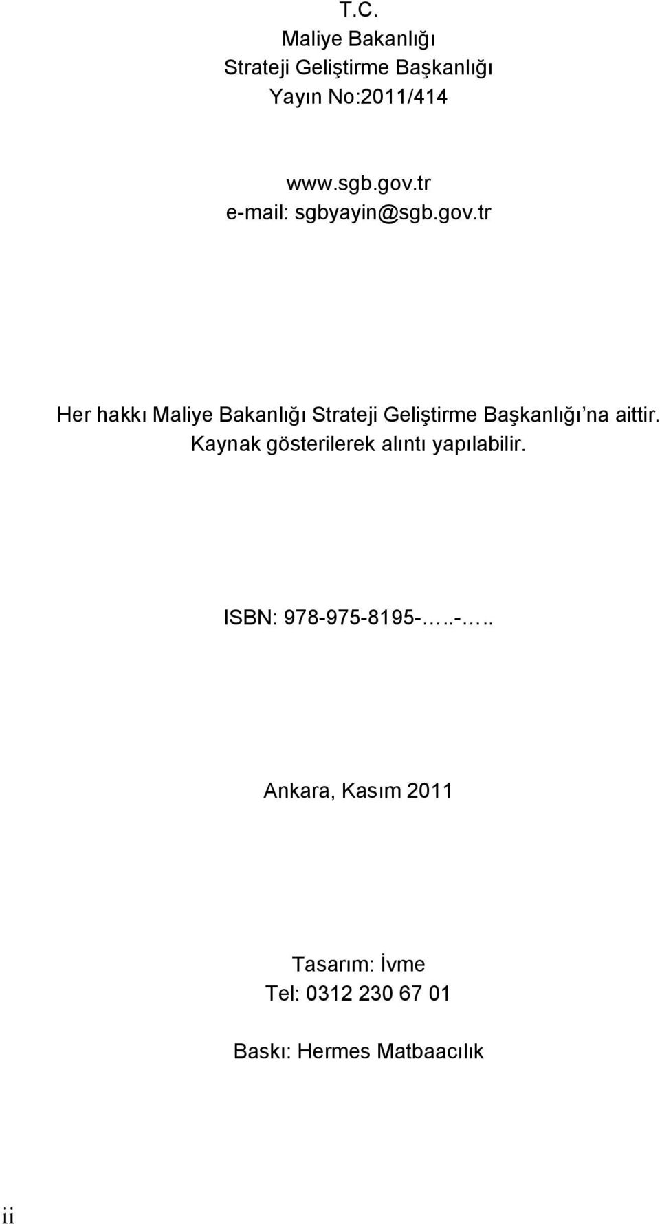 tr Her hakkı Maliye Bakanlığı Strateji Geliştirme Başkanlığı na aittir.