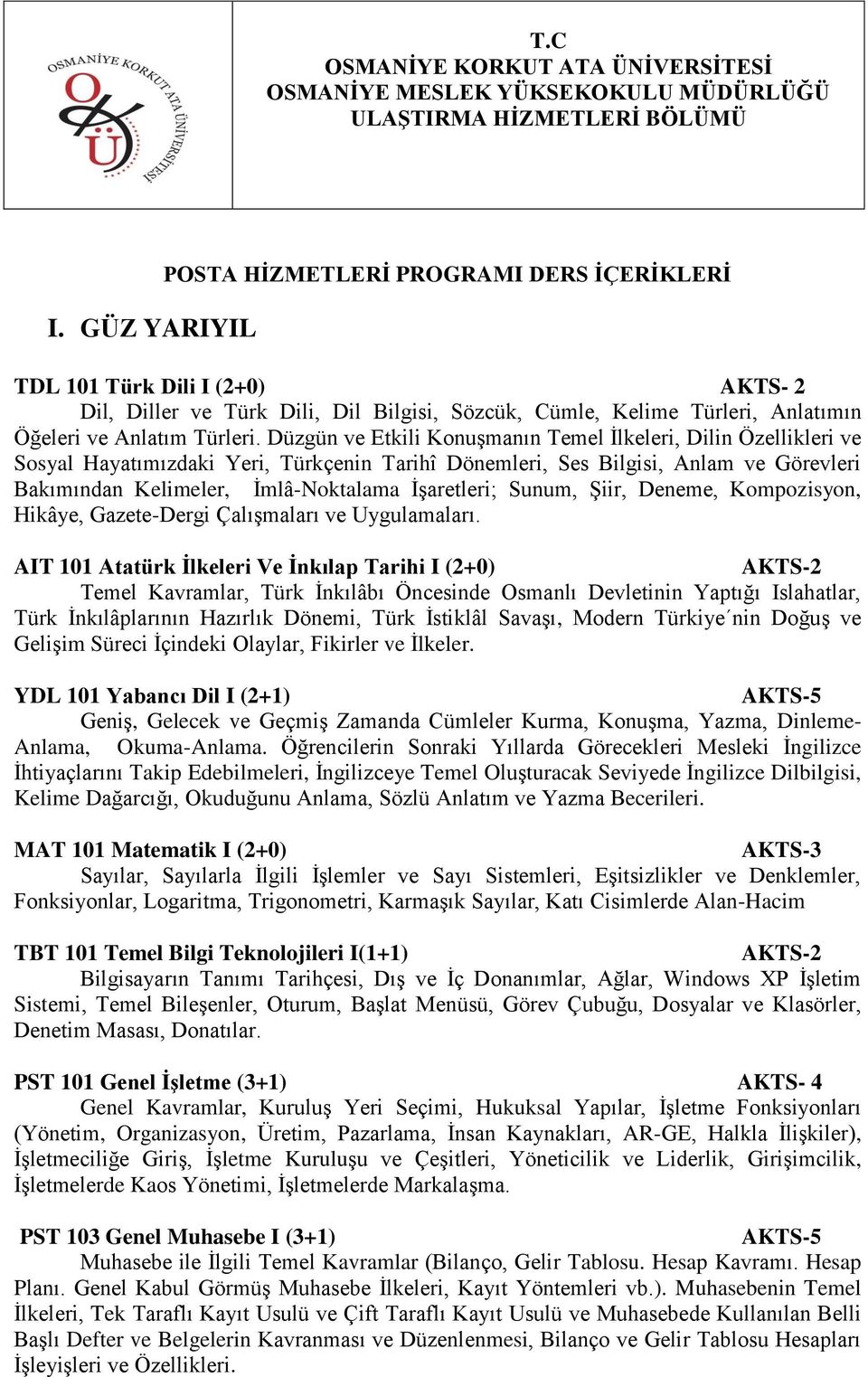 Düzgün ve Etkili Konuşmanın Temel İlkeleri, Dilin Özellikleri ve Sosyal Hayatımızdaki Yeri, Türkçenin Tarihî Dönemleri, Ses Bilgisi, Anlam ve Görevleri Bakımından Kelimeler, İmlâ-Noktalama