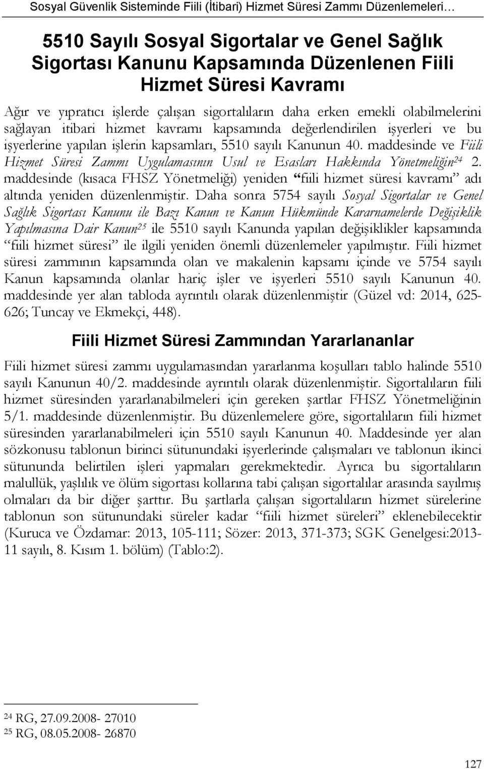 maddesinde ve Fiili Hizmet Süresi Zammı Uygulamasının Usul ve Esasları Hakkında Yönetmeliğin 24 2.