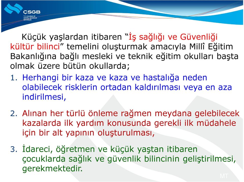 Herhangi bir kaza ve kaza ve hastalığa neden olabilecek risklerin ortadan kaldırılması veya en aza indirilmesi, 2.