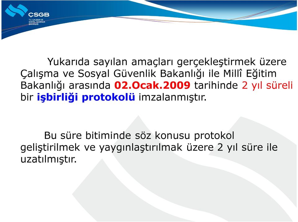 2009 tarihinde 2 yıl süreli bir işbirliği protokolü imzalanmıştır.