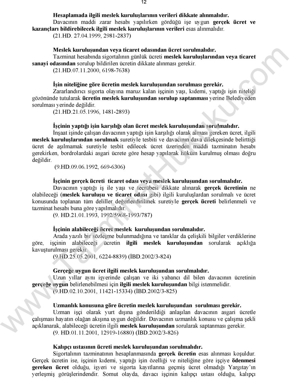 1999, 2981-2837) Meslek kuruluşundan veya ticaret odasından ücret sorulmalıdır.