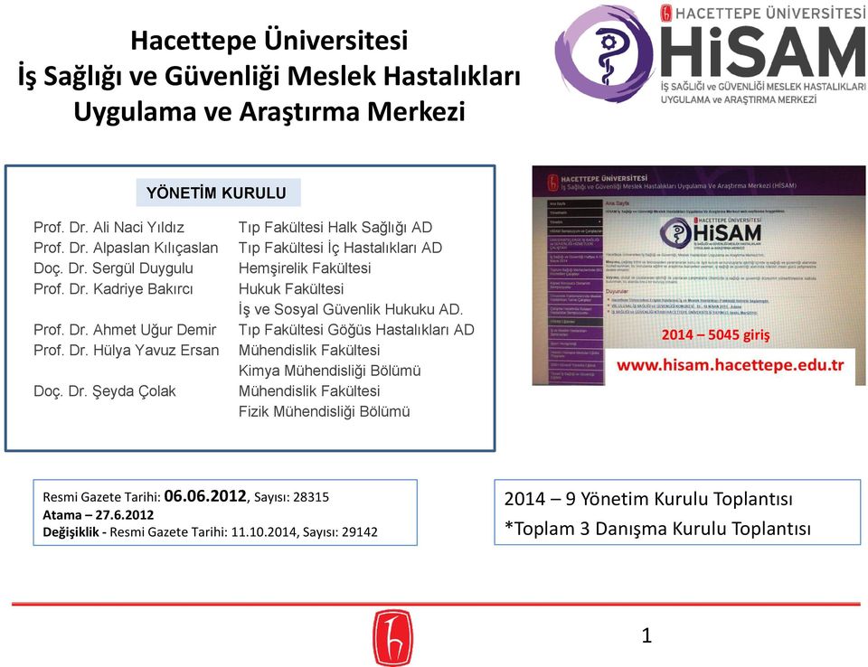 Tıp Fakültesi Göğüs Hastalıkları AD Mühendislik Fakültesi Kimya Mühendisliği Bölümü Mühendislik Fakültesi Fizik Mühendisliği Bölümü 201 505 giriş Resmi Gazete Tarihi: 06.