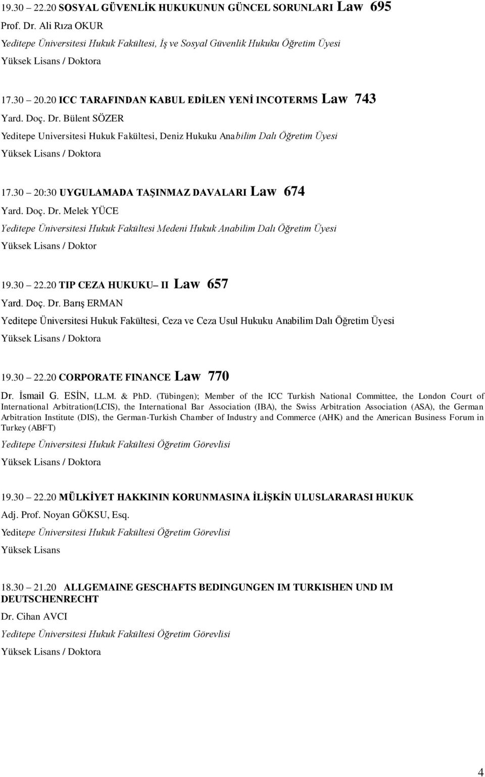 30 20:30 UYGULAMADA TAŞINMAZ DAVALARI Law 674 Yard. Doç. Dr. Melek YÜCE Yeditepe Üniversitesi Hukuk Fakültesi Medeni Hukuk Anabilim Dalı Öğretim Üyesi / Doktor 19.30 22.