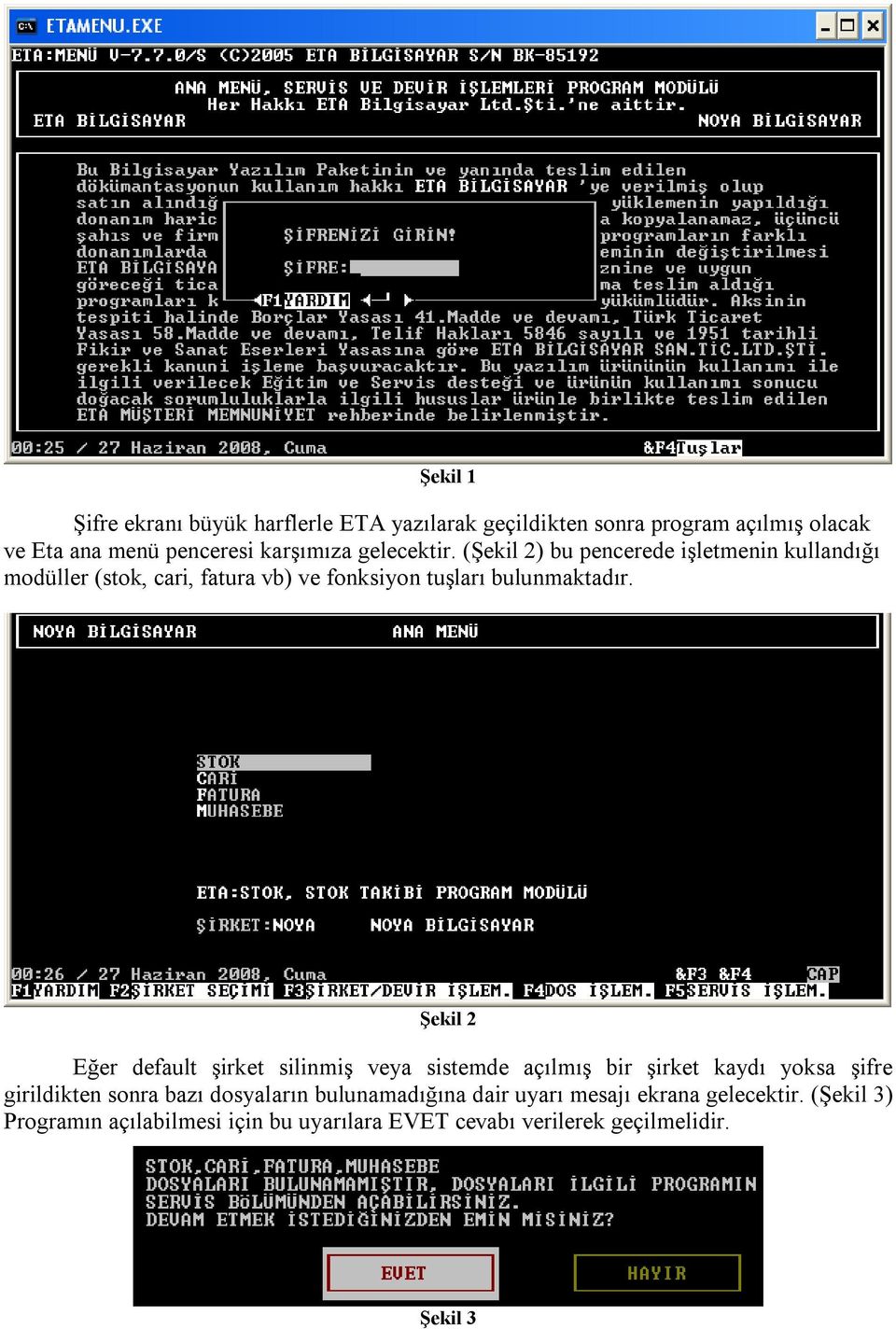 Şekil 2 Eğer default şirket silinmiş veya sistemde açılmış bir şirket kaydı yoksa şifre girildikten sonra bazı dosyaların