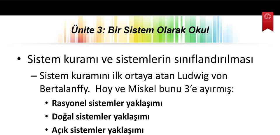 Hoy ve Miskel bunu 3 e ayırmış: Rasyonel sistemler