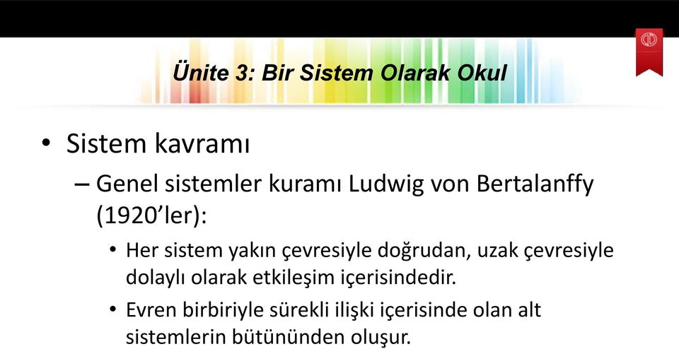 çevresiyle dolaylı olarak etkileşim içerisindedir.