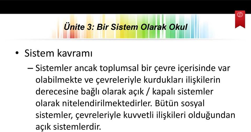 olarak açık / kapalı sistemler olarak nitelendirilmektedirler.