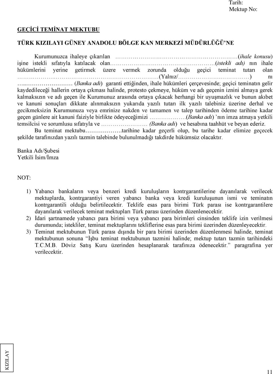 . (Banka adı) garanti ettiğinden, ihale hükümleri çerçevesinde; geçici teminatın gelir kaydedileceği hallerin ortaya çıkması halinde, protesto çekmeye, hüküm ve adı geçenin iznini almaya gerek