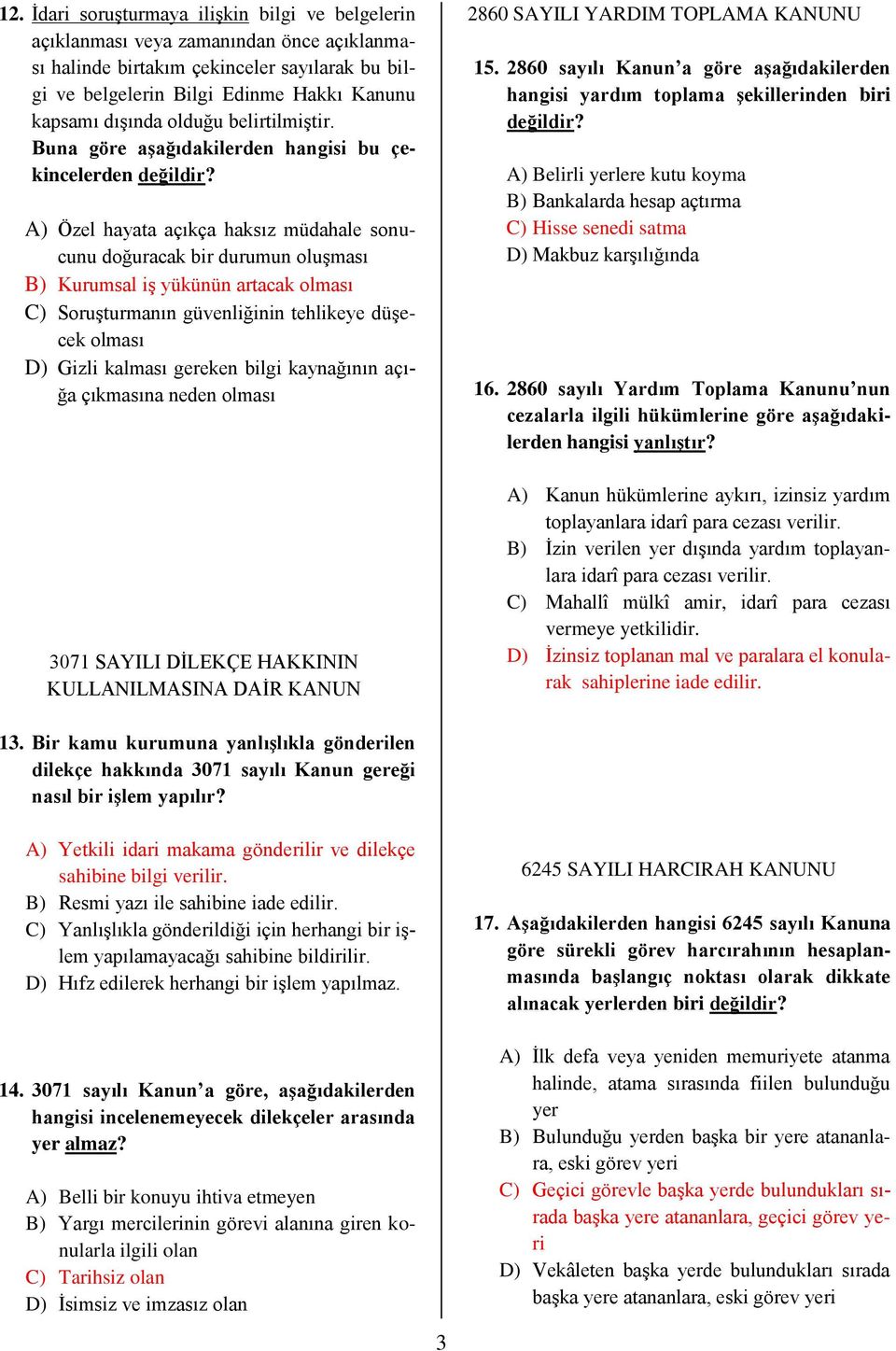 A) Özel hayata açıkça haksız müdahale sonucunu doğuracak bir durumun oluşması B) Kurumsal iş yükünün artacak olması C) Soruşturmanın güvenliğinin tehlikeye düşecek olması D) Gizli kalması gereken