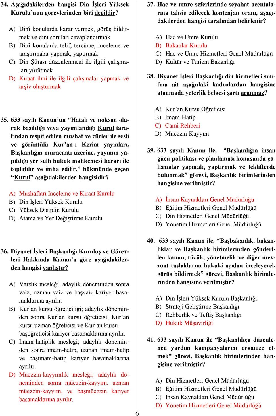 çalışmaları yürütmek D) Kıraat ilmi ile ilgili çalışmalar yapmak ve arşiv oluşturmak 35.