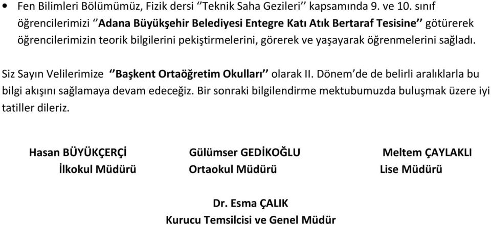 ve yaşayarak öğrenmelerini sağladı. Siz Sayın Velilerimize Başkent Ortaöğretim Okulları olarak II.