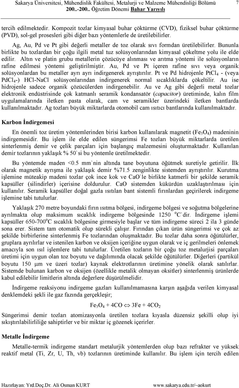 Altın ve platin grubu metallerin çözücüye alınması ve arıtma yöntemi ile solüsyonların rafine edilmesi yöntemi geliştirilmiştir.