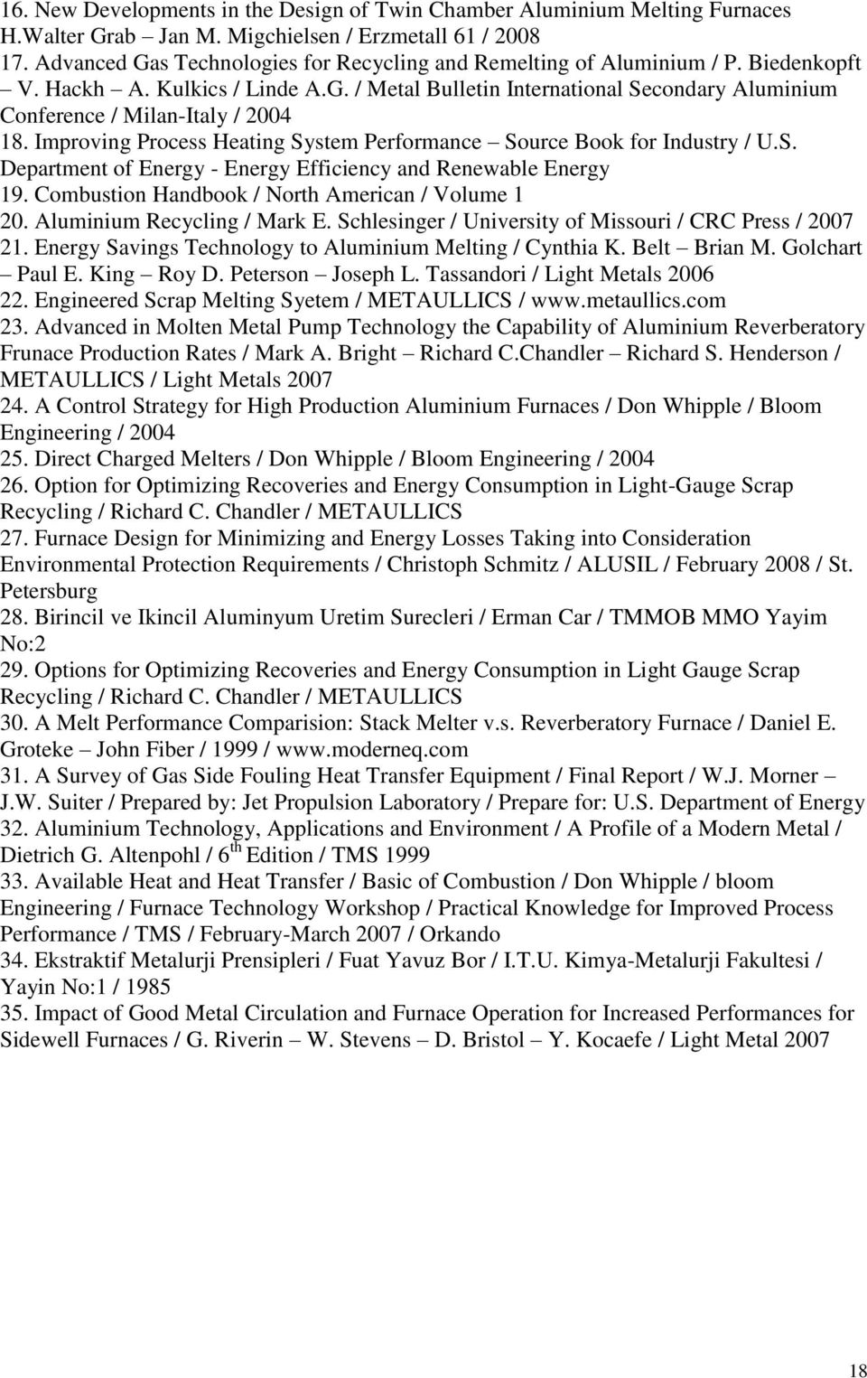 Improving Process Heating System Performance Source Book for Industry / U.S. Department of Energy - Energy Efficiency and Renewable Energy 19. Combustion Handbook / North American / Volume 1 20.