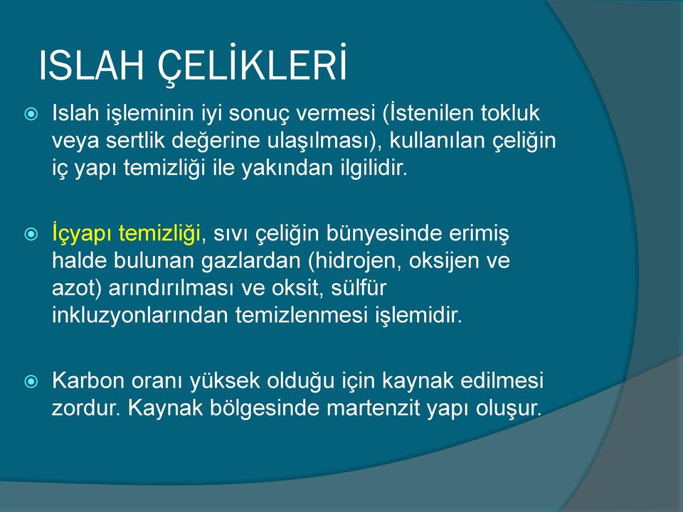 İçyapı temizliği, sıvı çeliğin bünyesinde erimiş halde bulunan gazlardan (hidrojen, oksijen ve azot)