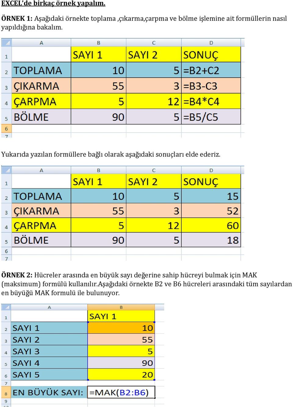 bakalım. Yukarıda yazılan formüllere bağlı olarak aşağıdaki sonuçları elde ederiz.