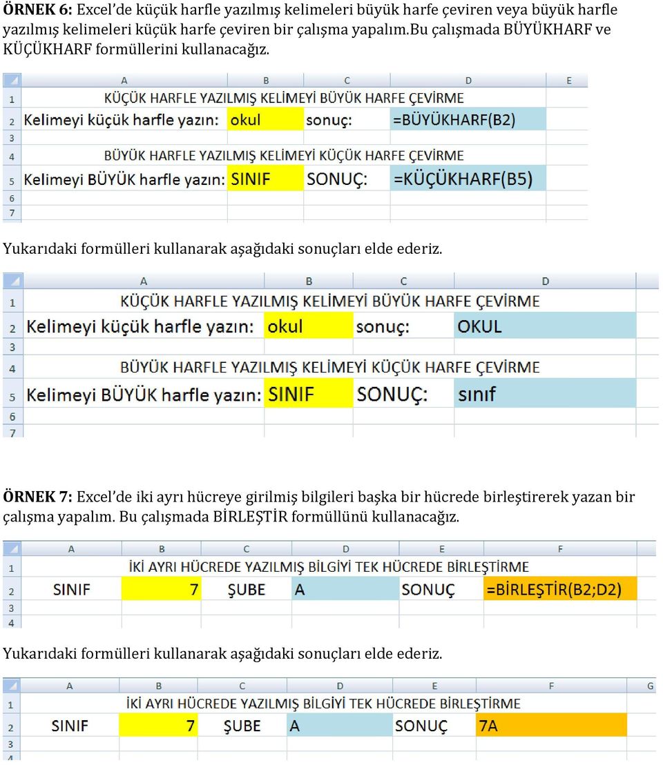 bu çalışmada BÜYÜKHARF ve KÜÇÜKHARF formüllerini kullanacağız.