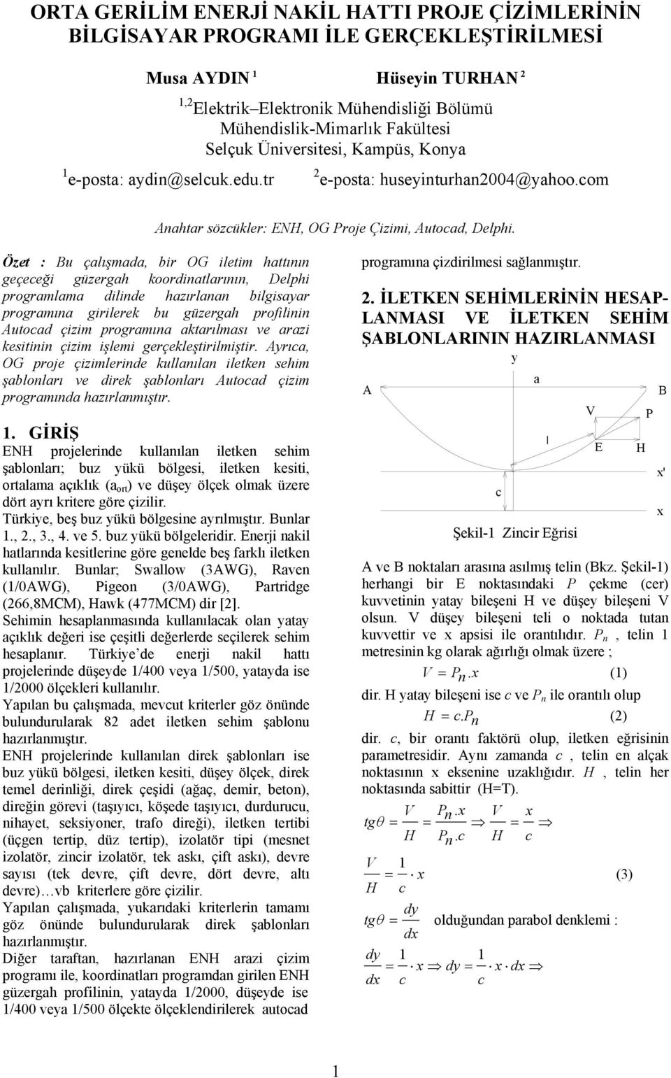 om Anahtar sözükler: ENH, OG Proje Çizimi, Autoad, Delphi.