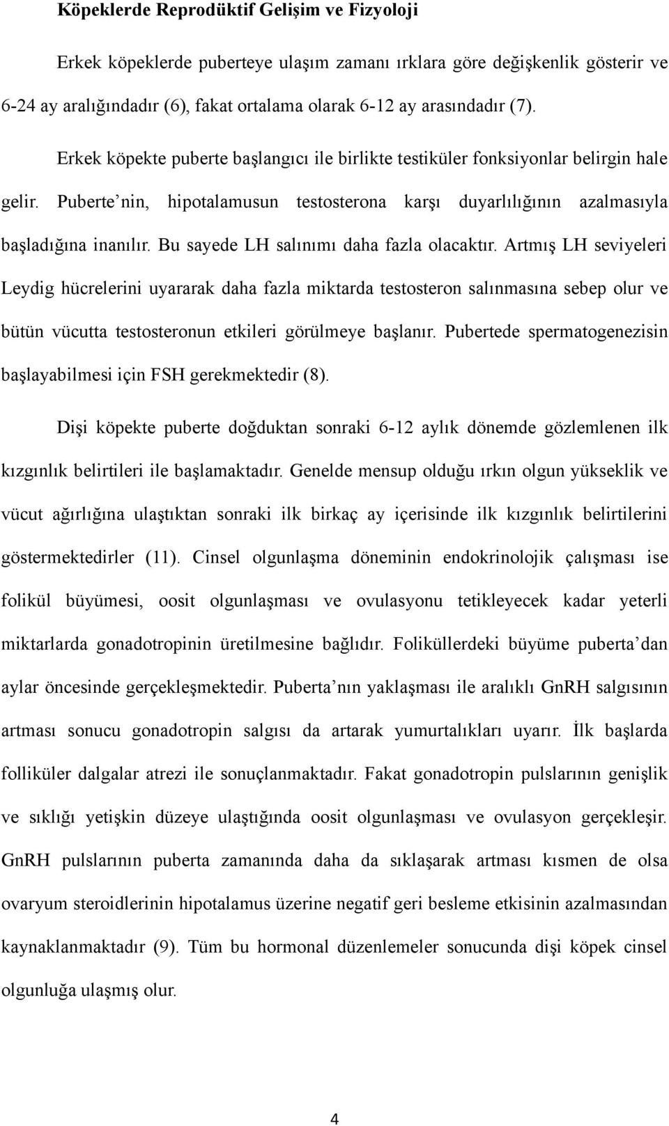 Bu sayede LH salınımı daha fazla olacaktır.