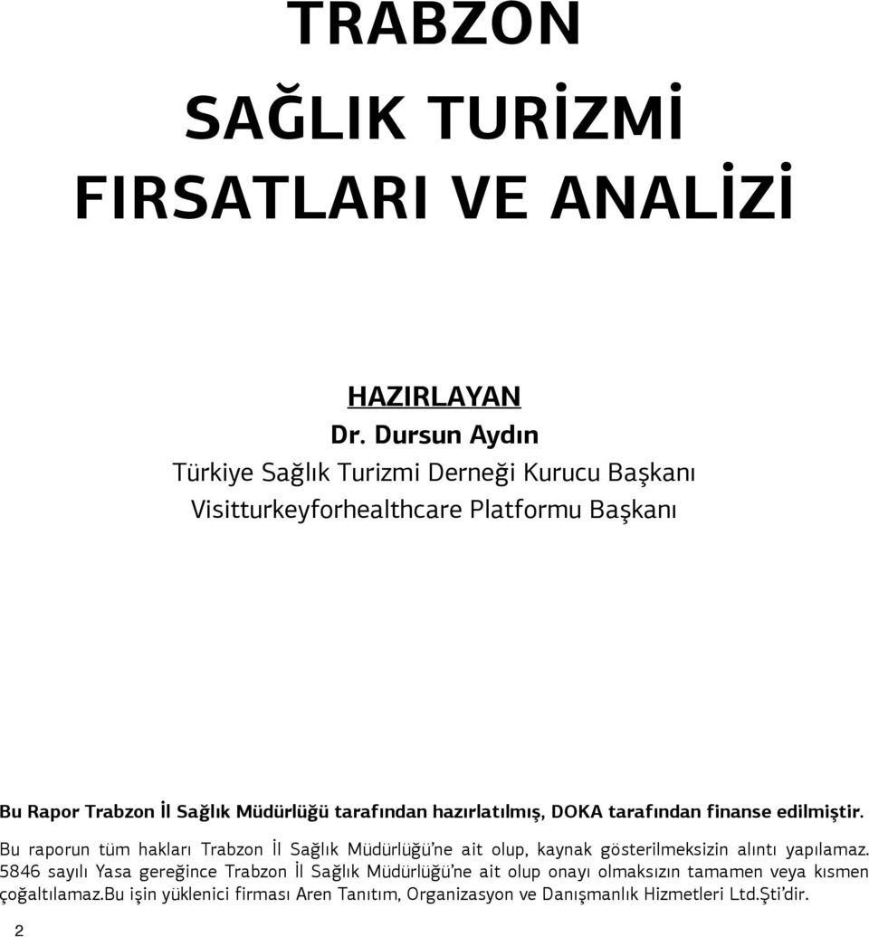 tarafından hazırlatılmış, DOKA tarafından finanse edilmiştir.