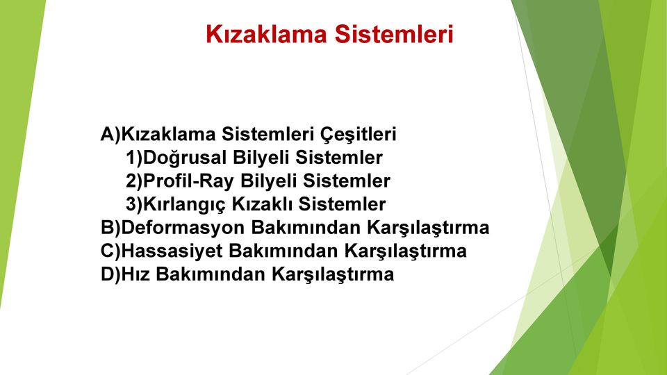 3)Kırlangıç Kızaklı Sistemler B)Deformasyon Bakımından