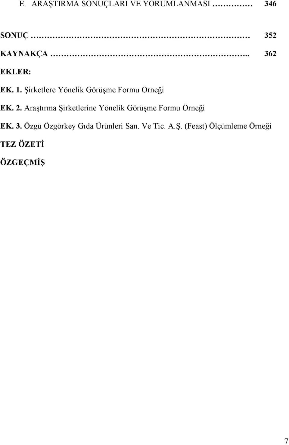 Araştırma Şirketlerine Yönelik Görüşme Formu Örneği EK. 3.