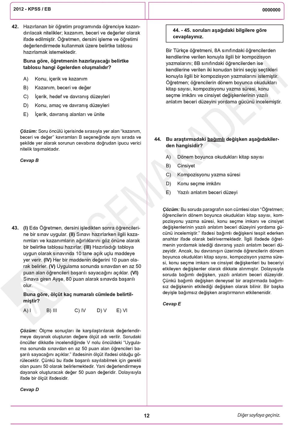 A) Konu, içerik ve kazanım B) Kazanım, beceri ve değer C) İçerik, hedef ve davranış düzeyleri D) Konu, amaç ve davranış düzeyleri E) İçerik, davranış alanları ve ünite 44. - 45.