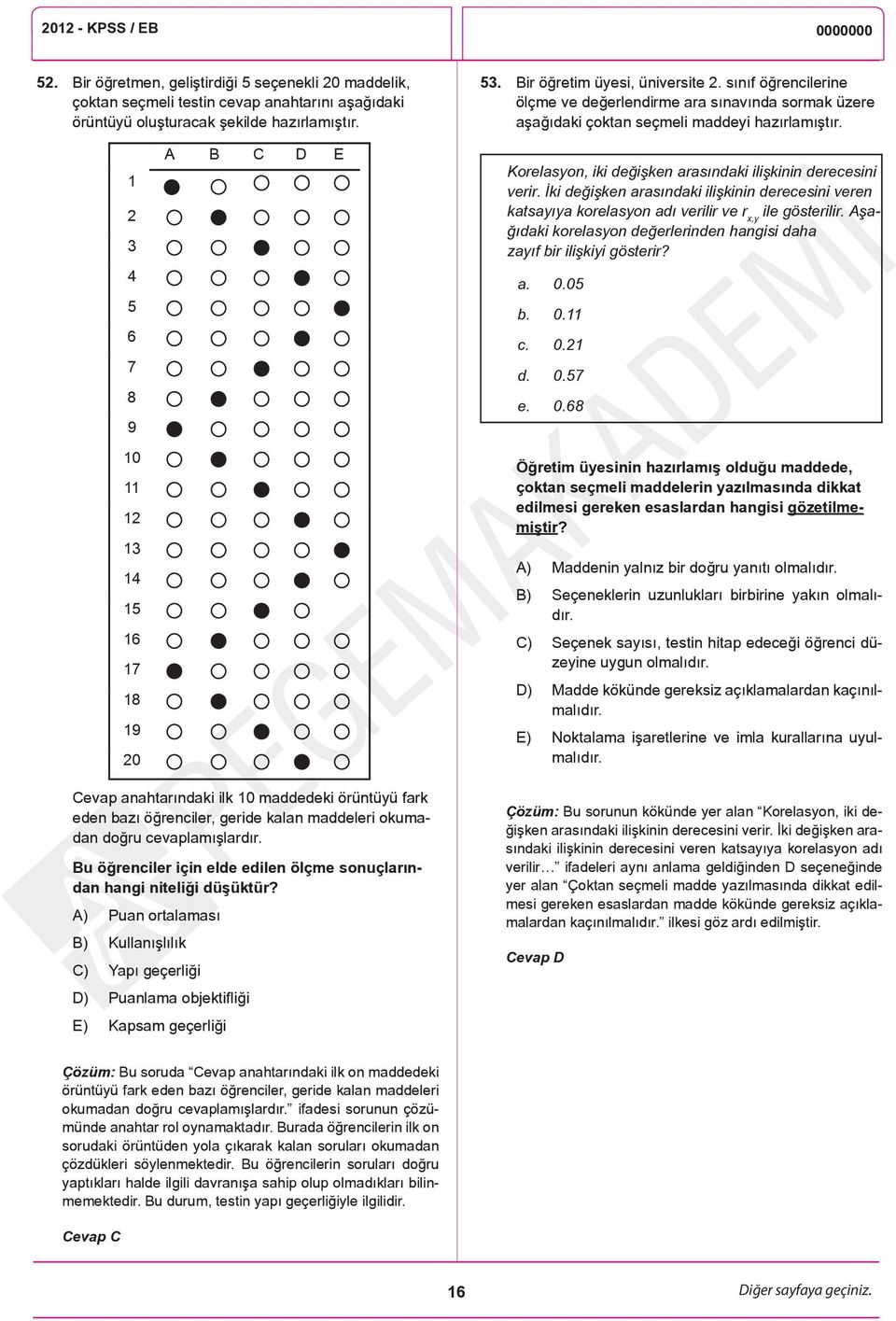 1 2 3 4 5 6 7 8 9 10 11 12 13 14 15 16 17 18 19 20 A B C D E Korelasyon, iki değişken arasındaki ilişkinin derecesini verir.