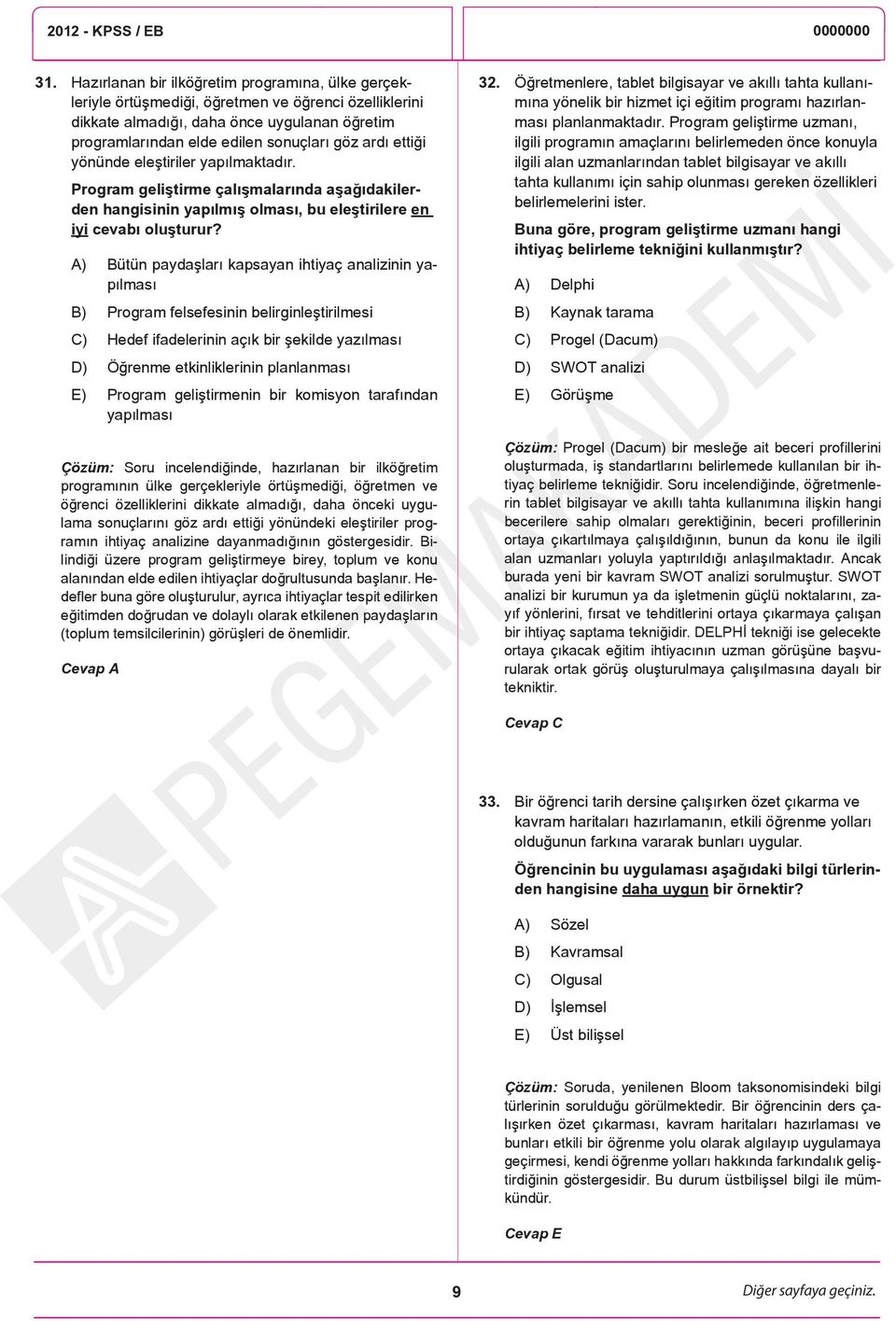 A) Bütün paydaşları kapsayan ihtiyaç analizinin yapılması B) Program felsefesinin belirginleştirilmesi C) Hedef ifadelerinin açık bir şekilde yazılması D) Öğrenme etkinliklerinin planlanması E)