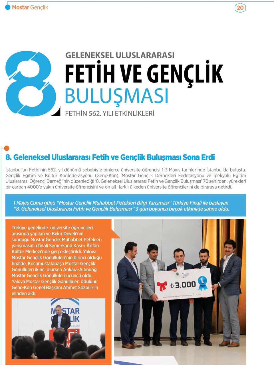 Gençlik Eğitim ve Kültür Konfederasyonu (Genç-Kon), Mostar Gençlik Dernekleri Federasyonu ve İpekyolu Eğitim Uluslararası Öğrenci Derneği nin düzenlediği 8.