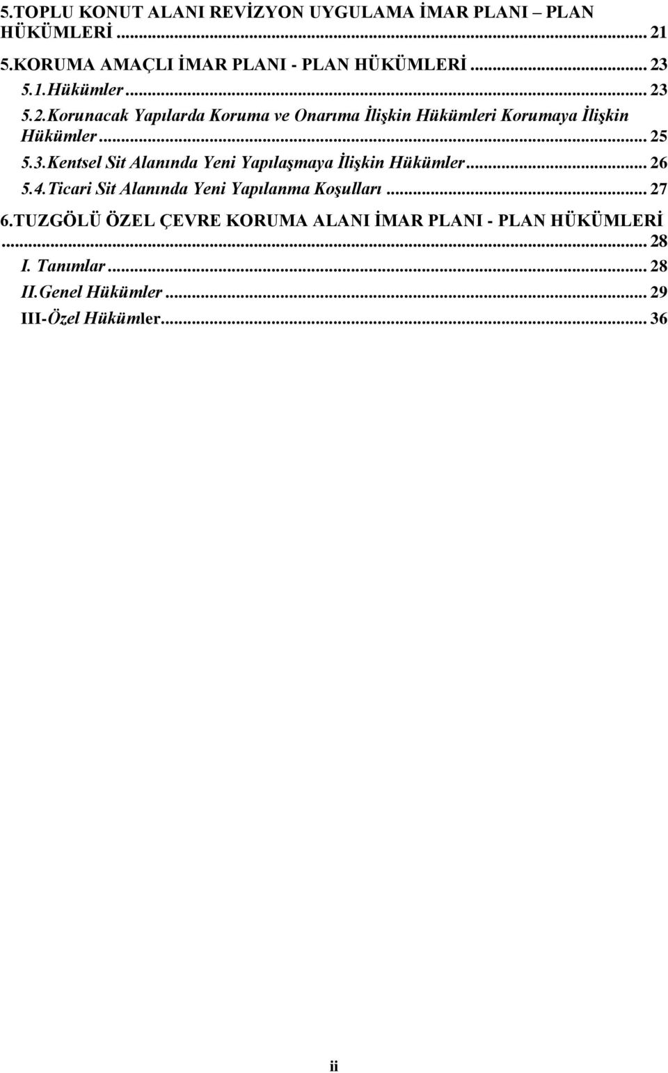 .. 26 5.4.Ticari Sit Alanında Yeni Yapılanma Koşulları... 27 6.