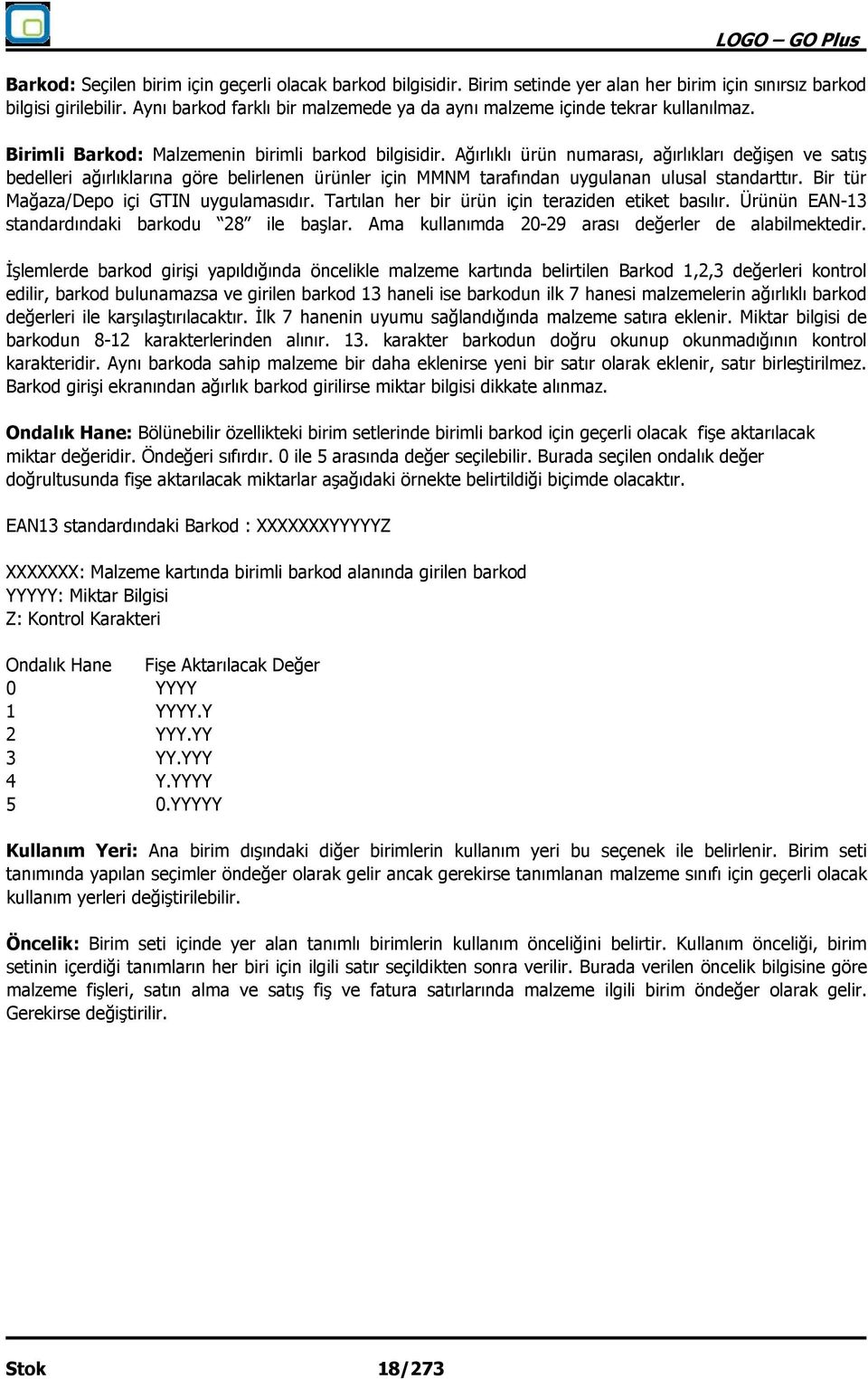 Ağırlıklı ürün numarası, ağırlıkları değişen ve satış bedelleri ağırlıklarına göre belirlenen ürünler için MMNM tarafından uygulanan ulusal standarttır. Bir tür Mağaza/Depo içi GTIN uygulamasıdır.