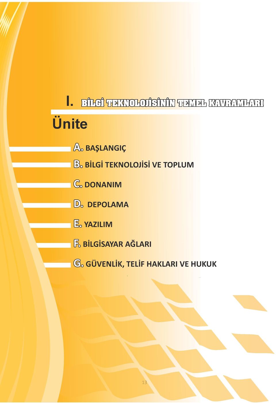 BİLGİ TEKNOLOJİSİ VE TOPLUM C. DONANIM D.