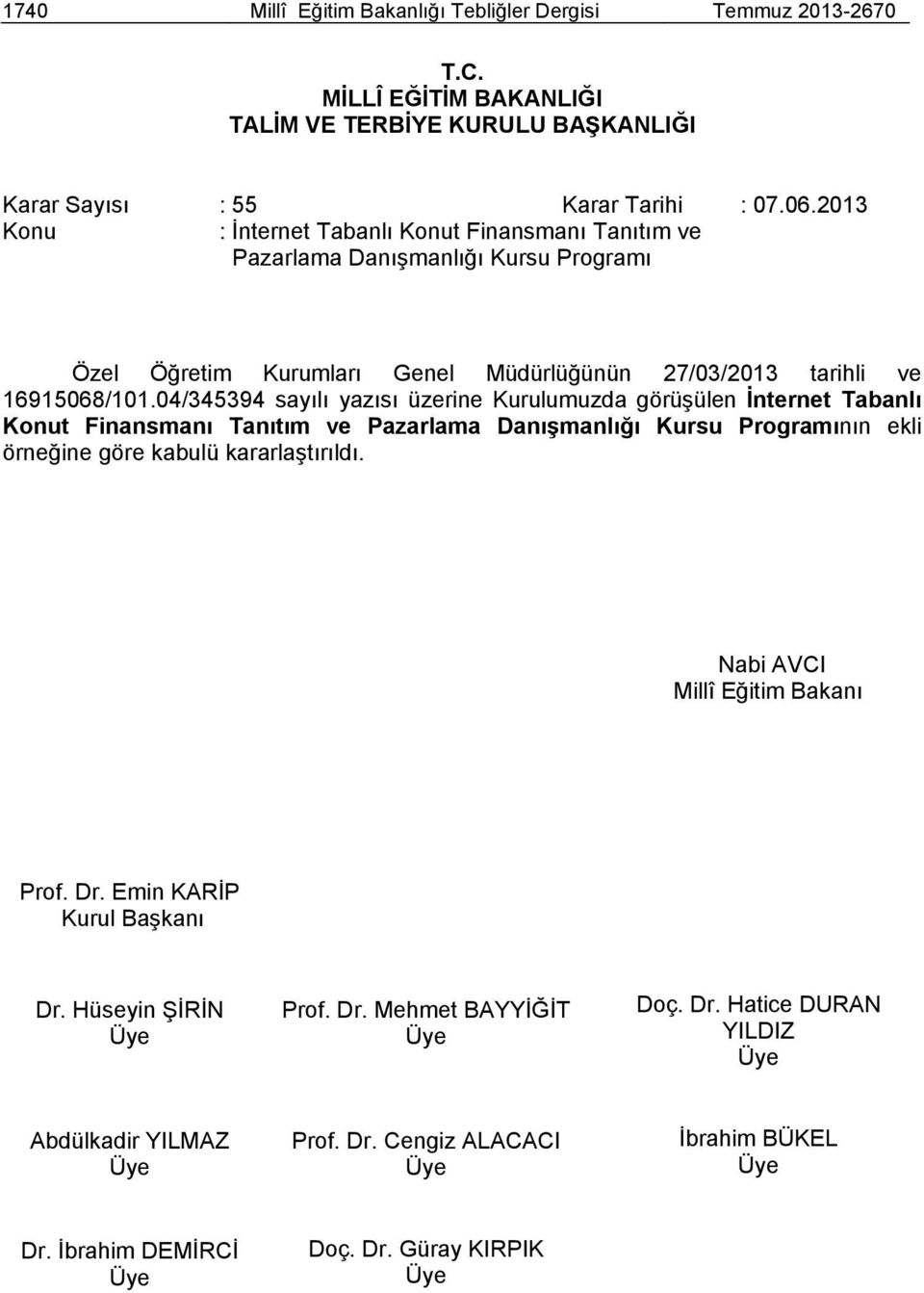 Kurumları Genel Müdürlüğünün 27/03/2013 tarihli ve 16915068/101.