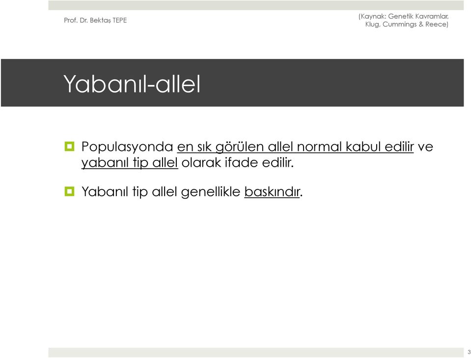 yabanıl tip allel olarak ifade edilir.