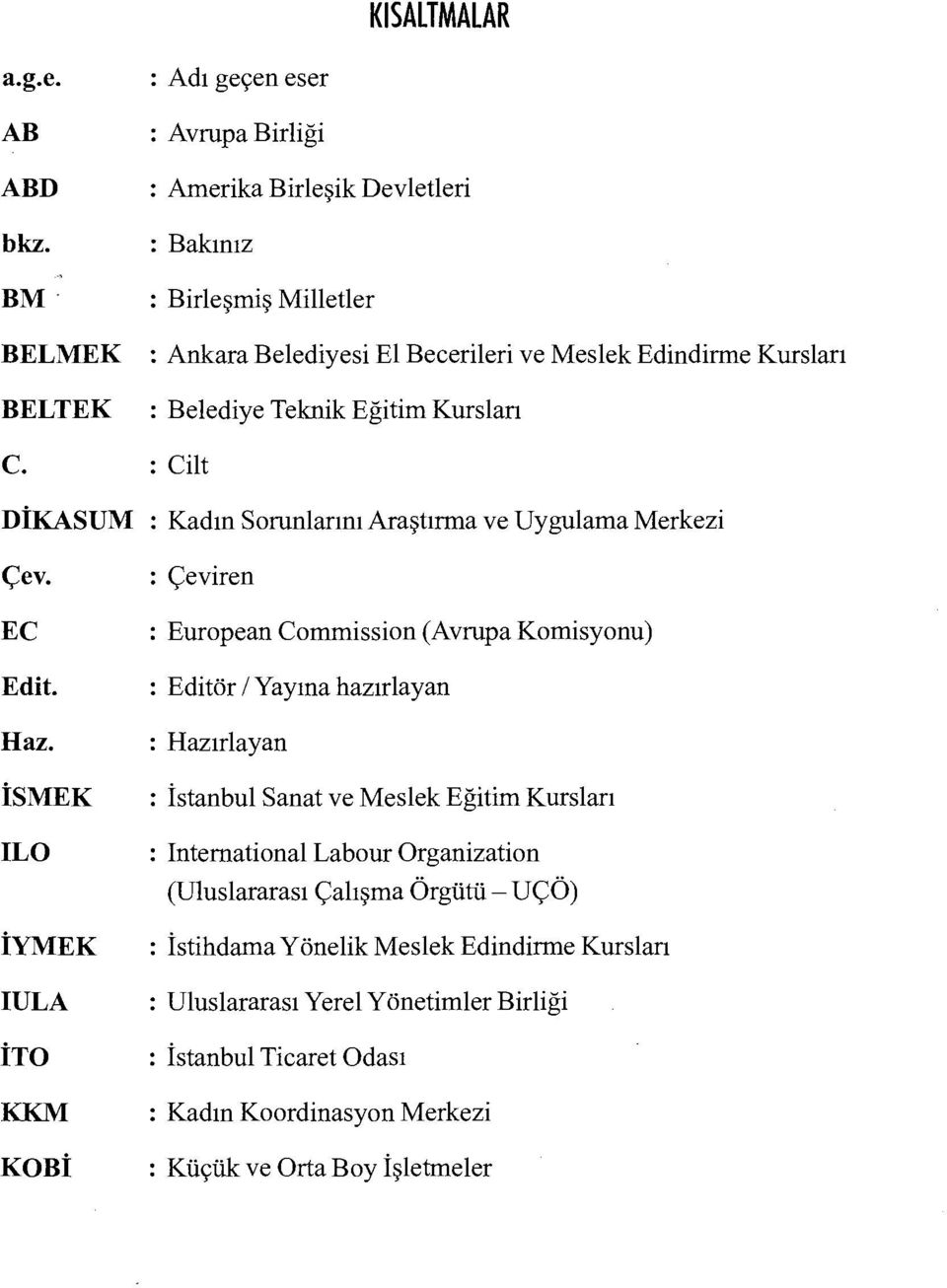 Belediye Teknik Eğitim Kursları C. : Cilt DİKASUM : Kadın Sorunlarını Araştırma ve Uygulama Merkezi Çev. EC Edit. Haz.